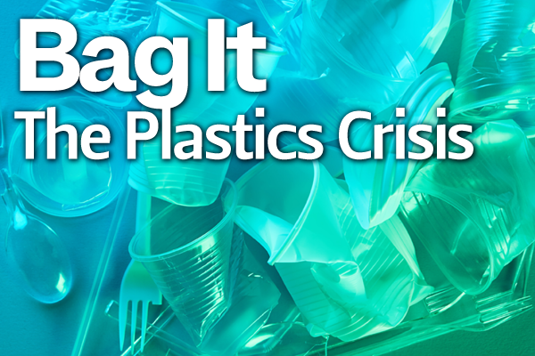 Bag It: The Plastics Crisis